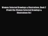 [Download PDF] Women: Selected Drawings & Illustrations Book 2 (Frank Cho Women Selected Drawings