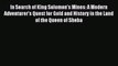 Read In Search of King Solomon's Mines: A Modern Adventurer's Quest for Gold and History in