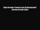 Read Libya through a Camera Lens (A photographic journey through Libya) Ebook Free