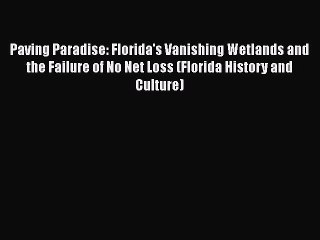 Télécharger la video: Download Paving Paradise: Florida's Vanishing Wetlands and the Failure of No Net Loss (Florida