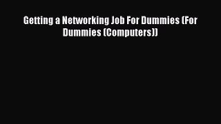 [PDF] Getting a Networking Job For Dummies (For Dummies (Computers)) Read Full Ebook