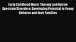 PDF Early Childhood Music Therapy and Autism Spectrum Disorders: Developing Potential in Young