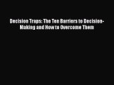 [PDF] Decision Traps: The Ten Barriers to Decision-Making and How to Overcome Them Download