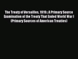 Read The Treaty of Versailles 1919:: A Primary Source Examination of the Treaty That Ended