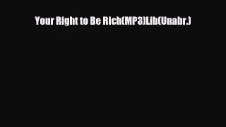 [PDF] Your Right to Be Rich(MP3)Lib(Unabr.) Download Online