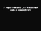 Download The origins of World War I 1871-1914 (Berkshire studies in European history) Ebook