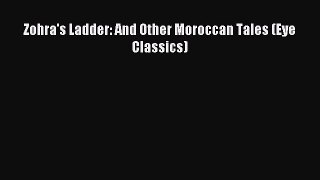 Download Zohra's Ladder: And Other Moroccan Tales (Eye Classics) Ebook Online