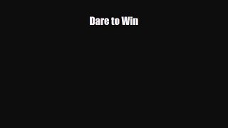 [PDF] Dare to Win Read Online