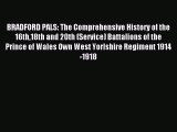 Read BRADFORD PALS: The Comprehensive History of the 16th18th and 20th (Service) Battalions