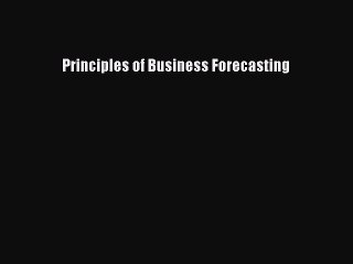 [PDF] Principles of Business Forecasting Download Full Ebook