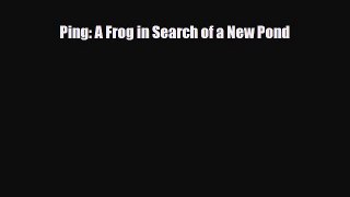 [PDF] Ping: A Frog in Search of a New Pond Download Full Ebook