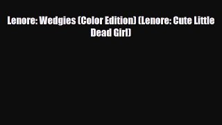 PDF Lenore: Wedgies (Color Edition) (Lenore: Cute Little Dead Girl) [PDF] Online
