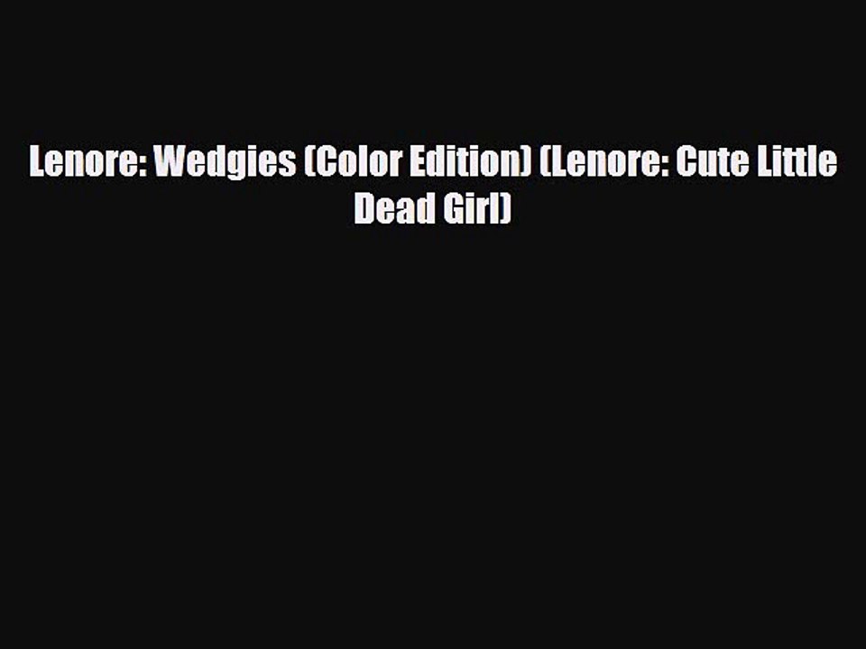 PDF Lenore: Wedgies (Color Edition) (Lenore: Cute Little Dead Girl) [PDF] Online