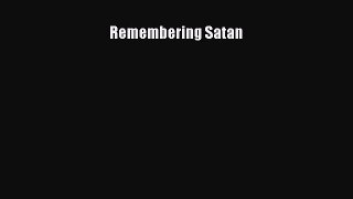 Read Remembering Satan Ebook Free