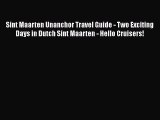 [PDF] Sint Maarten Unanchor Travel Guide - Two Exciting Days in Dutch Sint Maarten - Hello