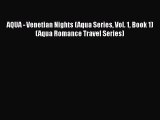 [Download] AQUA - Venetian Nights (Aqua Series Vol. 1 Book 1) (Aqua Romance Travel Series)