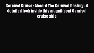 [PDF] Carnival Cruise : Aboard The Carnival Destiny - A detailed look inside this magnificent