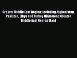Read Greater Middle East Region: Including Afghanistan Pakistan Libya and Turkey (Hammond Greater