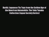 Ebook Buriki: Japanese Tin Toys from the Golden Age of the American Automobile: The Yoku Tanaka