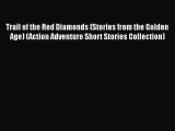 Download Trail of the Red Diamonds (Stories from the Golden Age) (Action Adventure Short Stories