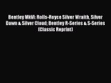 Book Bentley MkVI: Rolls-Royce Silver Wraith Silver Dawn & Silver Cloud Bentley R-Series &