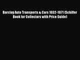Ebook Barclay Auto Transports & Cars 1932-1971 (Schiffer Book for Collectors with Price Guide)