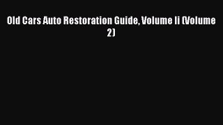 Book Old Cars Auto Restoration Guide Volume Ii (Volume 2) Download Full Ebook