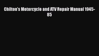 Book Chilton's Motorcycle and ATV Repair Manual 1945-85 Read Full Ebook