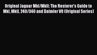 Book Original Jaguar MkI/MkII: The Restorer's Guide to MkI MkII 240/340 and Daimler V8 (Original