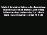 [PDF] Windmill Networking: Understanding Leveraging & Maximizing LinkedIn: An Unofficial Step-by-Step