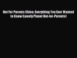 Read Not For Parents China: Everything You Ever Wanted to Know (Lonely Planet Not-for-Parents)