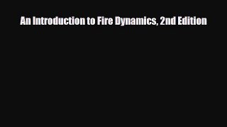 [PDF] An Introduction to Fire Dynamics 2nd Edition Read Full Ebook
