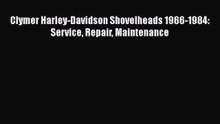 Book Clymer Harley-Davidson Shovelheads 1966-1984: Service Repair Maintenance Read Full Ebook