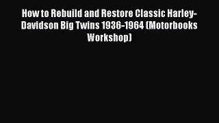 Book How to Rebuild and Restore Classic Harley-Davidson Big Twins 1936-1964 (Motorbooks Workshop)