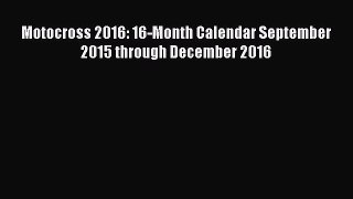 Book Motocross 2016: 16-Month Calendar September 2015 through December 2016 Read Full Ebook