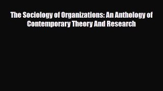 [PDF] The Sociology of Organizations: An Anthology of Contemporary Theory And Research Download