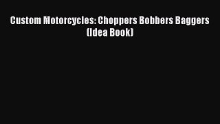 Book Custom Motorcycles: Choppers Bobbers Baggers (Idea Book) Download Online