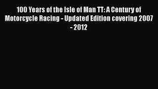 Ebook 100 Years of the Isle of Man TT: A Century of Motorcycle Racing - Updated Edition covering