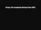 Ebook Vespa: The Complete History From 1946 Download Full Ebook