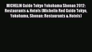 Read MICHELIN Guide Tokyo Yokohama Shonan 2012: Restaurants & Hotels (Michelin Red Guide Tokyo