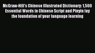 Read McGraw-Hill's Chinese Illustrated Dictionary: 1500 Essential Words in Chinese Script and