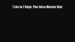 PDF 7 Lbs in 7 Days: The Juice Master Diet  EBook