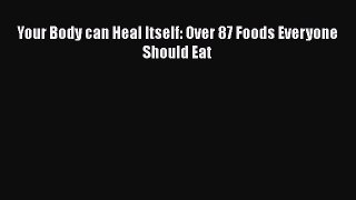 Download Your Body can Heal Itself: Over 87 Foods Everyone Should Eat Free Books