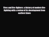 [PDF] Fires and fire-fighters: a history of modern fire-fighting with a review of its development