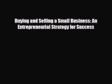 [PDF] Buying and Selling a Small Business: An Entrepreneurial Strategy for Success Download