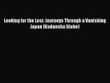 Read Looking for the Lost: Journeys Through a Vanishing Japan (Kodansha Globe) Ebook Free