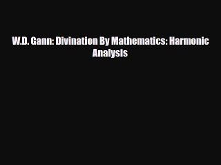 [PDF] W.D. Gann: Divination By Mathematics: Harmonic Analysis Download Online