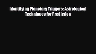 [PDF] Identifying Planetary Triggers: Astrological Techniques for Prediction Download Full