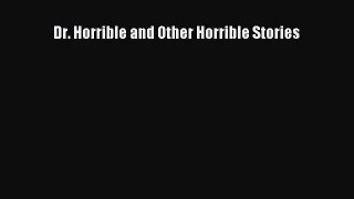[Download PDF] Dr. Horrible and Other Horrible Stories Read Online