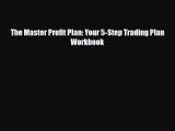 [PDF] The Master Profit Plan: Your 5-Step Trading Plan Workbook Read Full Ebook